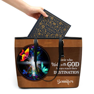 Personalized Cross Large Leather Tote Bag - Those Who Walk With God Always Reach Their Destination NUH266