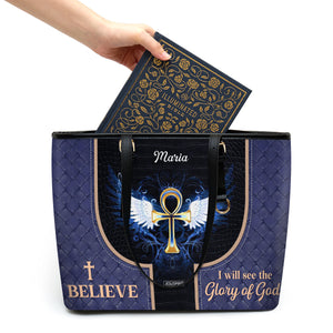 Beautiful Personalized Large Leather Tote Bag - I Believe I Will See The Glory Of God NUH446