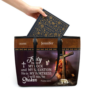 He Is My Fortress, I Will Not Be Shaken - Personalized Large Leather Tote Bag NUM443
