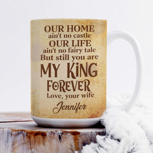 Sweet Personalized White Ceramic Mug For Husband - You Are My King Forever NUHN283