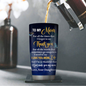 Sweet Personalized Stainless Steel Tumbler 20oz - I’m So Thankful That God Made You My Mom HIHN322