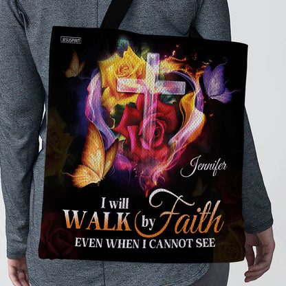 I Will Walk By Faith Even When I Cannot See Him - Awesome Personalized Tote Bag NUH433