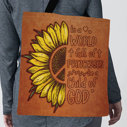 In A World Full Of Princesses Be A Child Of God - Pretty Sunflower Tote Bag AHN207