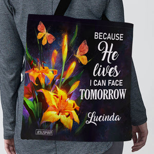 Because He Lives, I Can Face Tomorrow - Pretty Personalized Tote Bag H17