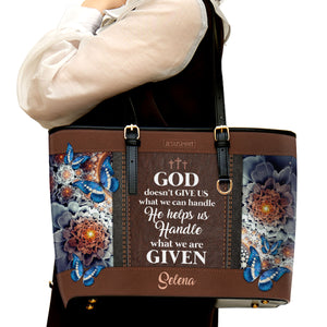 God Doesn?t Give Us What We Can Handle - Personalized Rose Large Leather Tote Bag NUH310