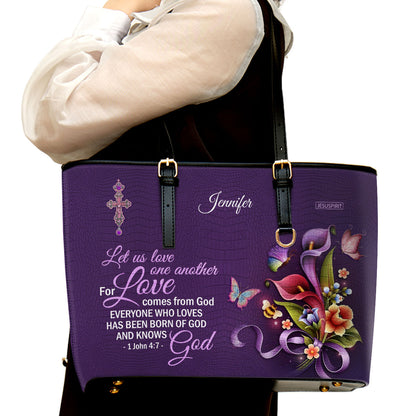 Let Us love One Another For Love Comes From God - Personalized Large Leather Tote Bag NUH464