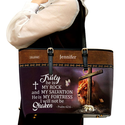 He Is My Fortress, I Will Not Be Shaken - Personalized Large Leather Tote Bag NUM443