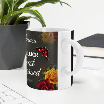 Awesome Personalized White Ceramic Mug - Not Luck, Just Blessed H08