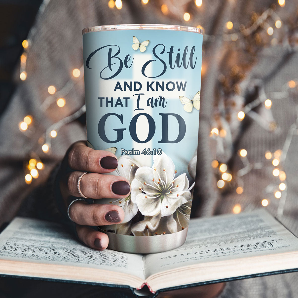 Be Still And Know That I Am God - Personalized Stainless Steel Tumbler 20oz NUHN362