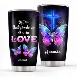Jesuspirit | Personalized Stainless Steel Tumbler 20oz | 1 Corinthians 16:14 | Let All That You Do Be Done In Love SSTH707