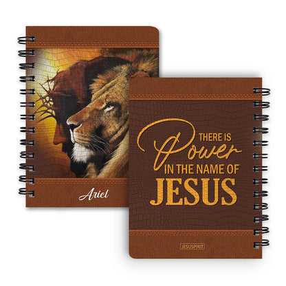 There Is Power In The Name Of Jesus - Awesome Personalized Spiral Journal H16