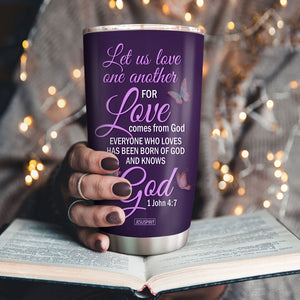 Everyone Who Loves Has Heen Born Of God And Knows God - Personalized Stainless Steel Tumbler 20oz NUH464