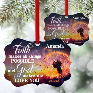 Jesuspirit | Faith Makes All Things Possible And God Makes Me Love You | Personalized Dandelion Aluminium Ornament HN140