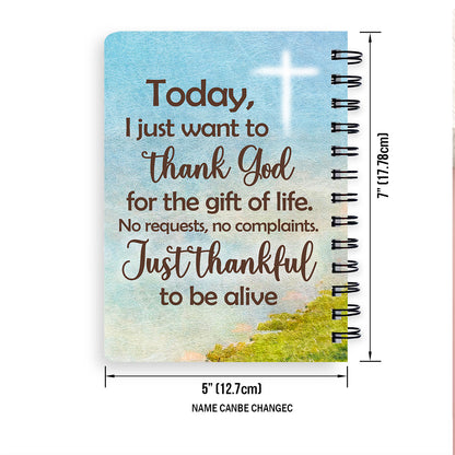 Lovely Personalized Spiral Journal - I Just Want To Thank God For The Gift Of Life NUHN380