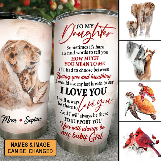 Meaningful Personalized Stainless Steel Tumbler 20oz For Daughter - You Will Always Be My Baby Girl NUH215
