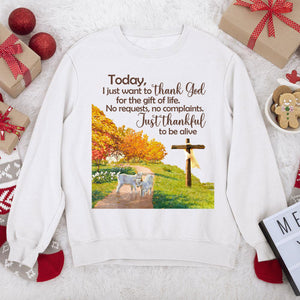 I Just Want To Thank God For The Gift Of Life - Simple Christian Unisex Sweatshirt NUHN380