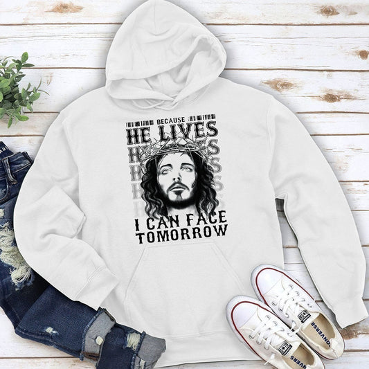 Lovely Unisex Hoodie - Because He Lives I Can Face Tomorrow NUHN255