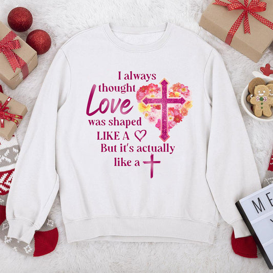 Love Is Actually Like A Cross - Must-Have Christian Unisex Sweatshirt NUHN256