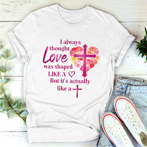 Love Is Actually Like A Cross - Classic Unisex T-shirt NUHN256