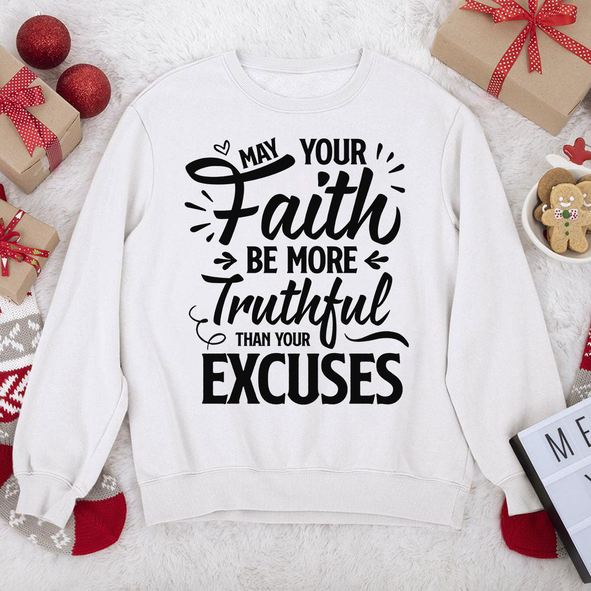 Classic Christian Unisex Sweatshirt - May Your Faith Be More Truthful Than Your Excuses HHN347