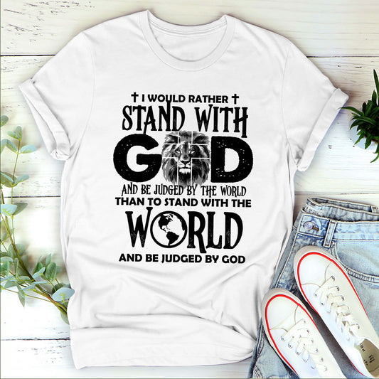 Jesuspirit Unisex T-shirt 2D | I Would Rather Stand With God | Unique Religious Gifts For Christian People 2DTHN669