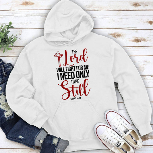 Classic Christian Unisex Hoodie - The Lord Will Fight For Me I Need Only To Be Still NUHN258