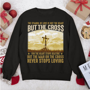 Must-Have Christian Unisex Sweatshirt - The Symbol Of Love Is Not The Heart But The Cross NUM260