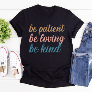 Christian Unisex T-shirt - Be Patient, Be Loving, Be Kind HAP10
