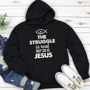 The Struggle Is Real But So Is Jesus Unisex Hoodie HAP11
