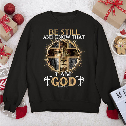 Be Still And Know That I Am God - Christian Unisex Long Sleeve HIM256