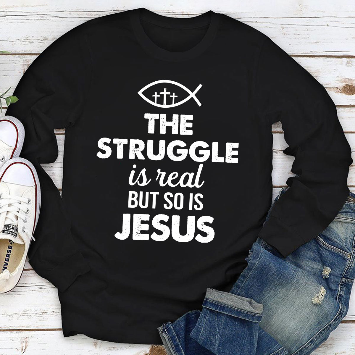 Unique Unisex Long Sleeve - The Struggle Is Real But So Is Jesus HAP11 ...