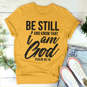 Be Still And Know That I Am God - Classic Christian Unisex T-shirt HAP03
