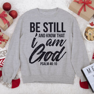 Be Still And Know That I Am God - Christian Unisex Sweatshirt HAP03