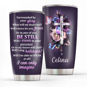 I Can Only Imagine - Beautiful Personalized Floral Cross Stainless Steel Tumbler 20oz HH175D