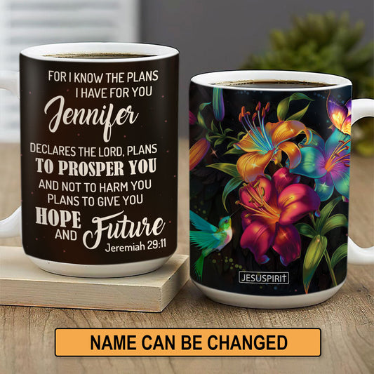 Personalized Flower White Ceramic Mug - For I Know The Plans I Have For You NUH283