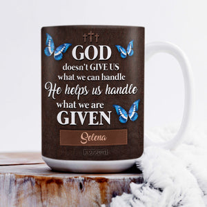 God Doesn‘t Give Us What We Can Handle - Personalized Flower White Ceramic Mug NUH310