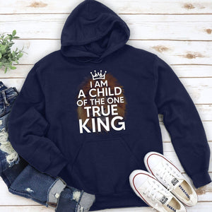 I Am A Child Of The One True King - Lion Unisex Hoodie HAP13