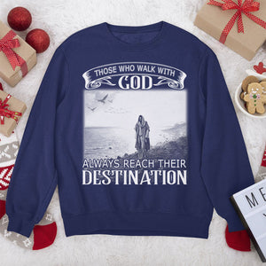 Those Who Walk With God Always Reach Their Destination - Classic Unisex Sweatshirt NUM254