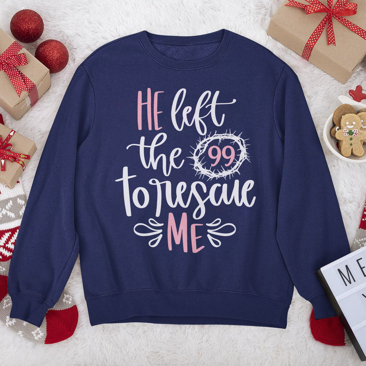 He Left The 99 To Rescue Me - Classic Christian Unisex Sweatshirt NUM378