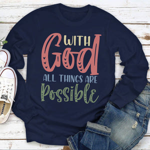 With God All Things Are Possible - Christian Unisex Long Sleeve HAP02