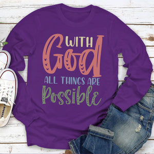 With God All Things Are Possible - Christian Unisex Long Sleeve HAP02