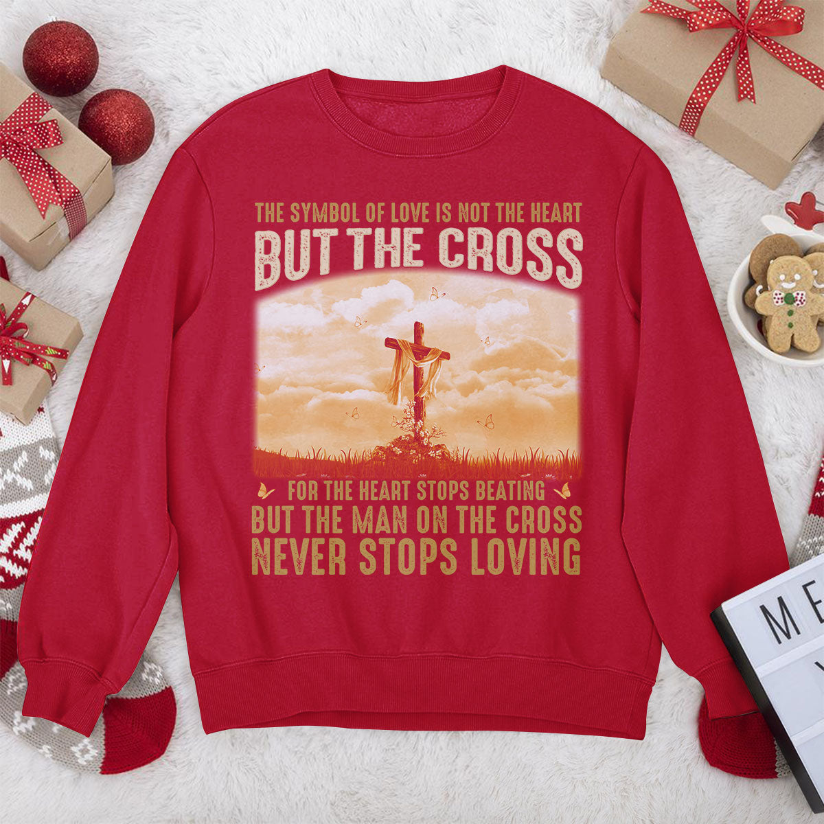 Must-Have Christian Unisex Sweatshirt - The Symbol Of Love Is Not The Heart But The Cross NUM260