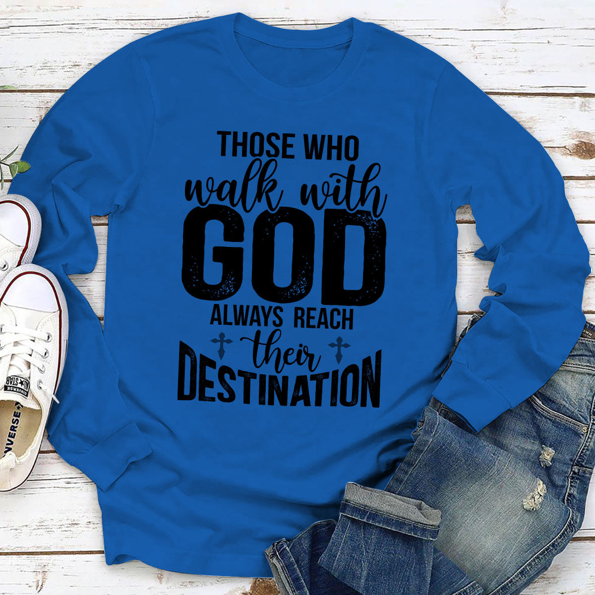 Classic Unisex Long Sleeve - Those Who Walk With God Always Reach Their Destination HAP15