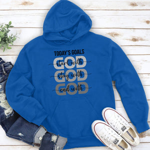 Today's Goals Stay With God - Awesome Christian Unisex Hoodie HAP04