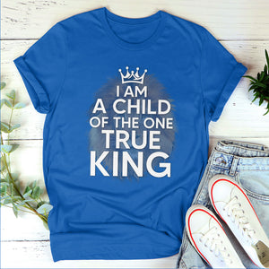 Awesome Unisex T-shirt - I Am A Child Of The One True King HAP13