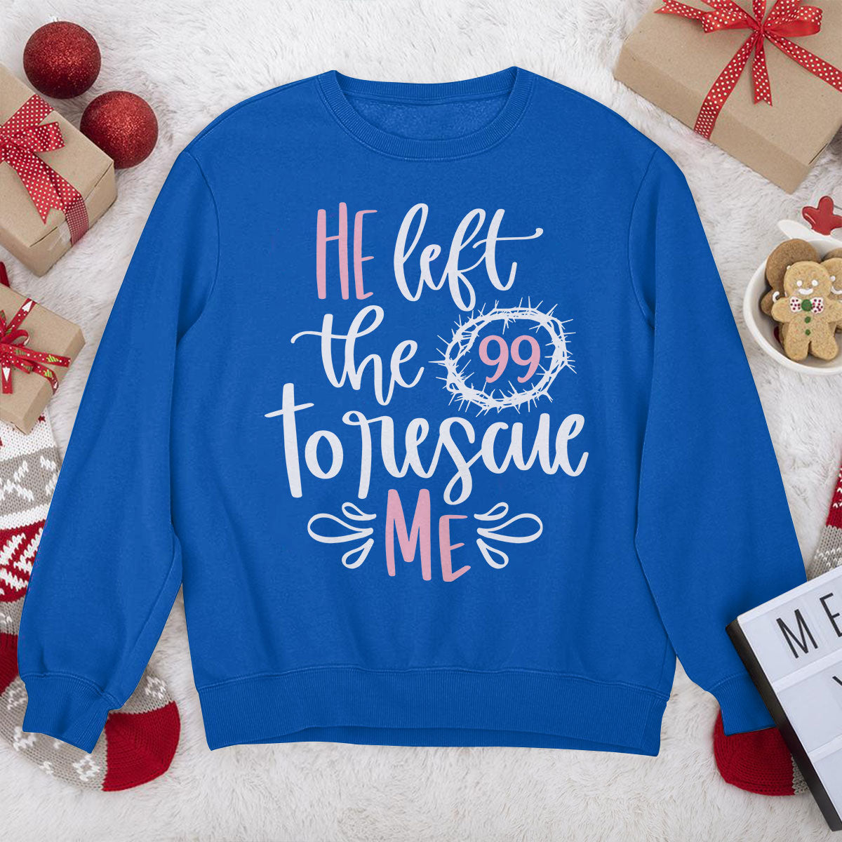 He Left The 99 To Rescue Me - Classic Christian Unisex Sweatshirt NUM378