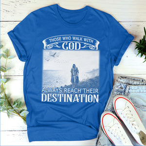 Must-Have Unisex T-shirt - Those Who Walk With God Always Reach Their Destination NUM254