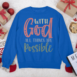 Awesome Christian Unisex Sweatshirt - All Things Are Possible With God HAP02