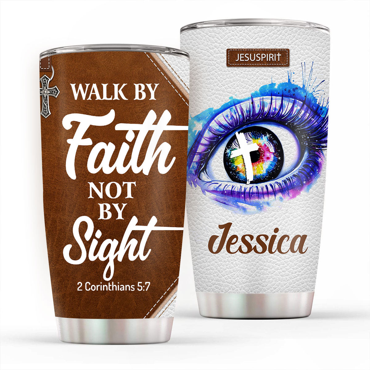 Walk By Faith, Not By Sight - Unique Personalized Stainless Steel Tumbler 20oz NUH293