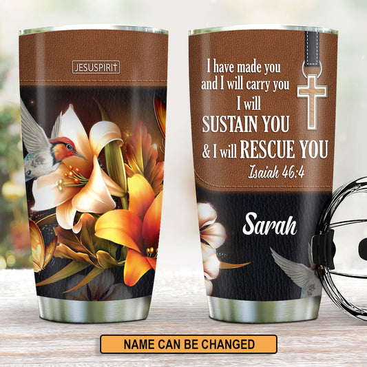 I Have Made You And I Will Carry You - Adorable Personalized Stainless Steel Tumbler 20oz NUH294